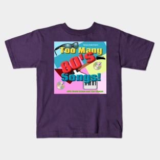 Too Many 80's Songs! Kids T-Shirt